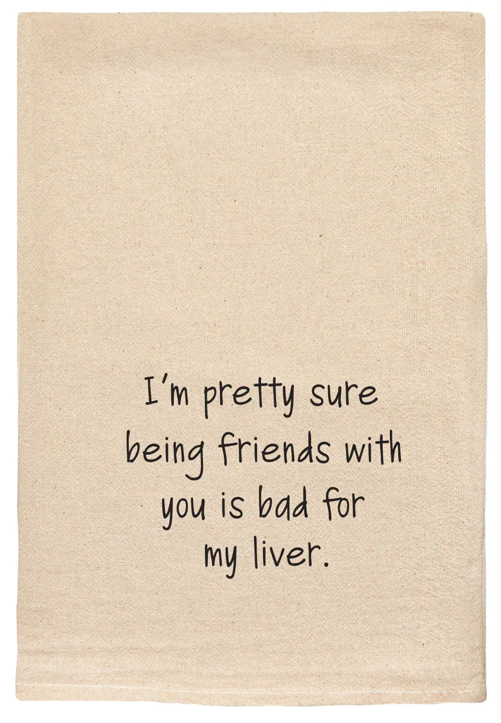 060 - T Towels - I'm Pretty Sure Being Friends With You
